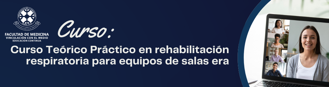 CURSO TEÓRICO PRÁCTICO EN REHABILITACIÓN RESPIRATORIA PARA EQUIPOS DE SALAS ERA